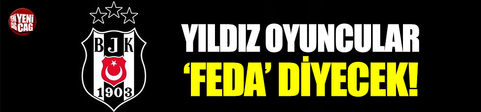 Beşiktaş yeniden ‘Feda’ diyecek