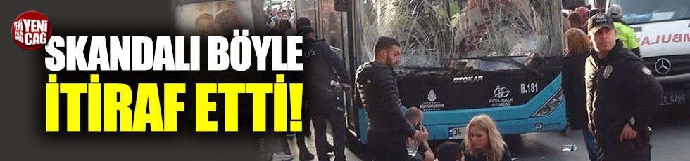 Beşiktaş'ta dehşet saçan şoförden itiraf