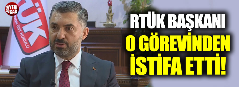 RTÜK Başkanı istifa etti