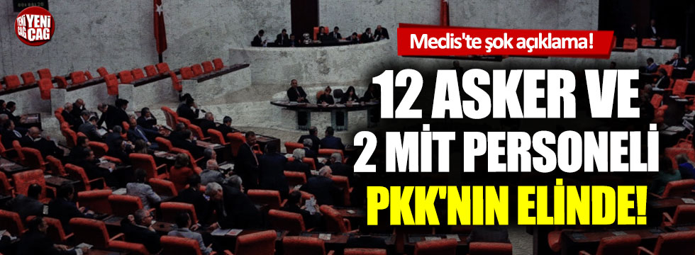 "12 asker ve 2 MİT personeli PKK'nın elinde!"