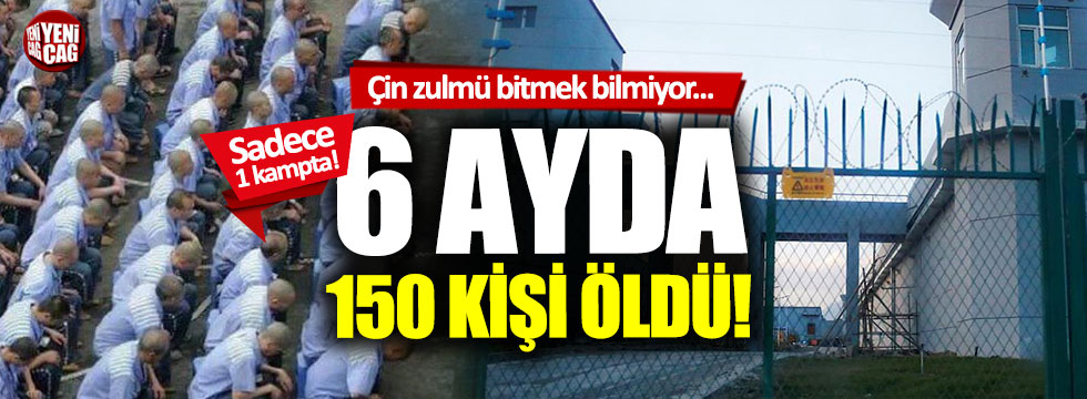 Çin'in zulüm kampında 6 ayda 150 Uygur Türk'ü öldü