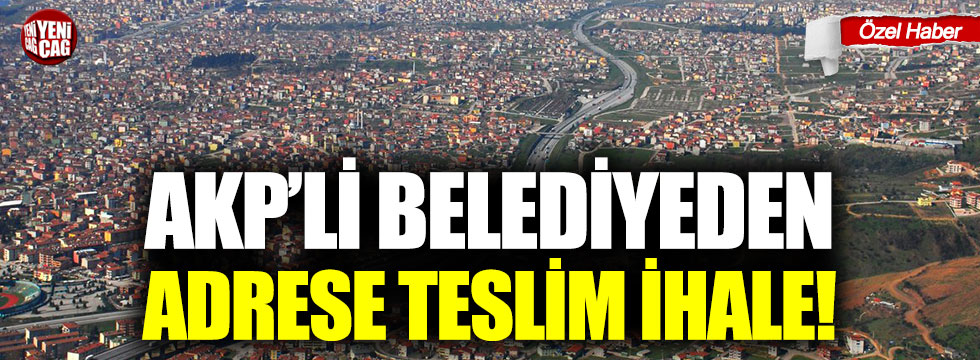 AKP’li Derince Belediyesi’nden adrese teslim ihale