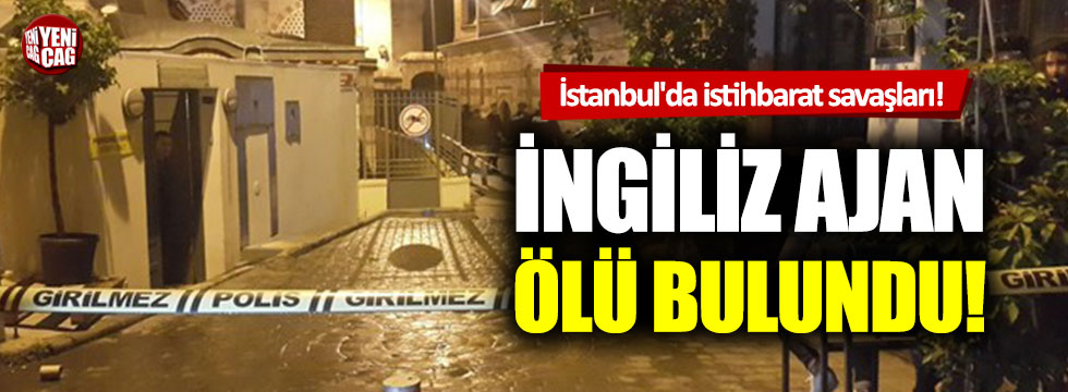 İngiliz ajan İstanbul’da ölü bulundu