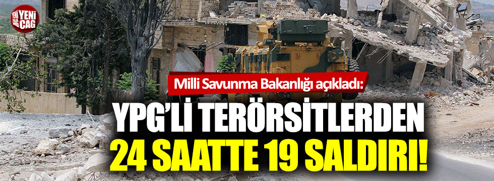 MSB: "PKK/YPG, 24 saatte 19 saldırı düzenledi"