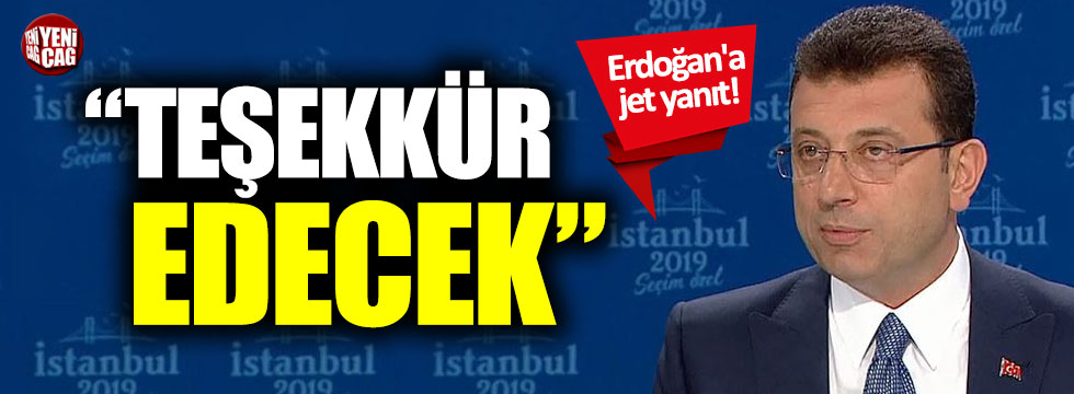 İmamoğlu'ndan Erdoğan'a jet yanıt: Teşekkür edecek