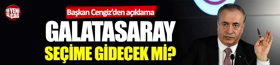 Galatasaray Başkanı Mustafa Cengiz’den seçim açıklaması