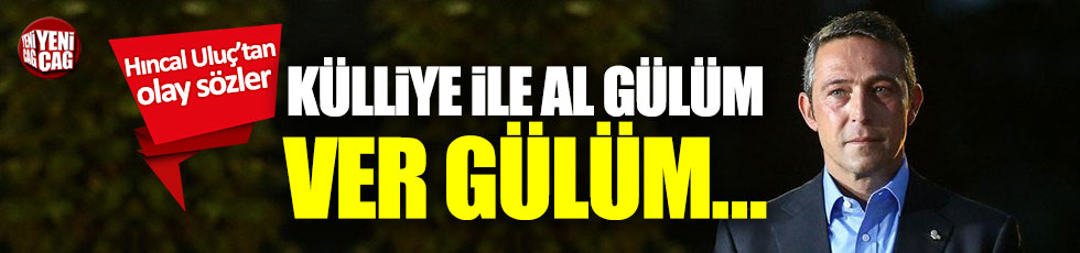 Hıncal Uluç'tan Ali Koç'a: "Külliye ile al gülüm, ver gülüm"