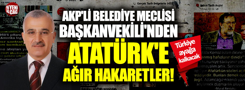AKP'li Meclis üyesinden Atatürk'e skandal hakaretler