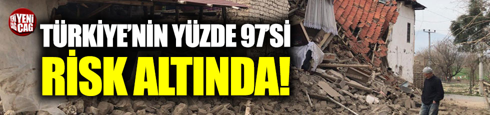 Türkiye'nin yüzde 97'sinde deprem riski var