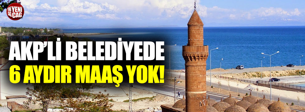 AKP'li Adilcevaz Belediyesi'nde 6 aydır maaş yok!