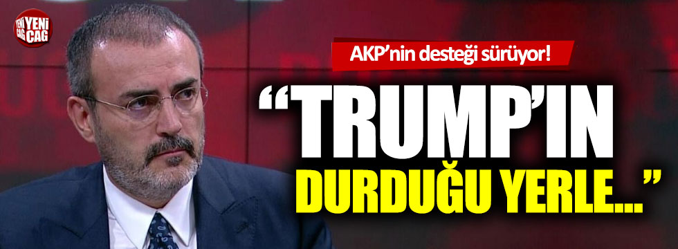 AKP'nin Trump'a desteği sürüyor!