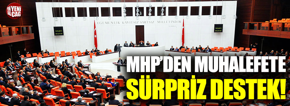 MHP'den muhalefete sürpriz destek!
