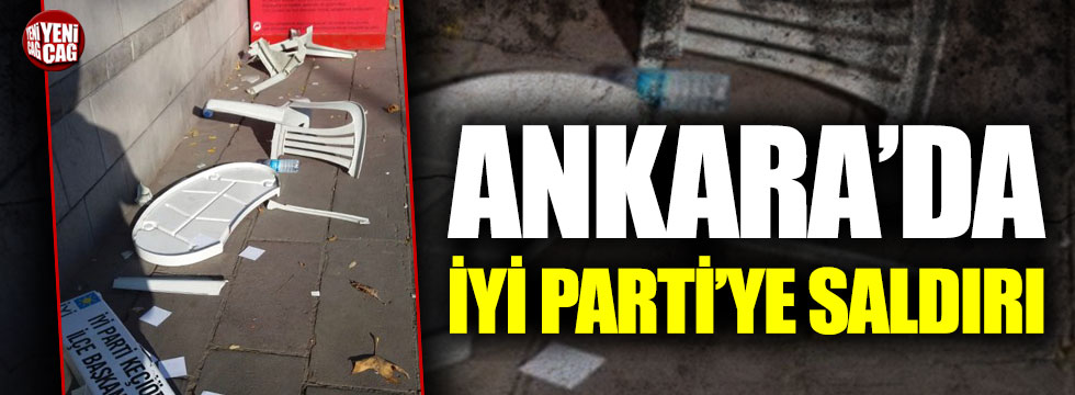 Ankara'da İYİ Parti'nin standına saldırı