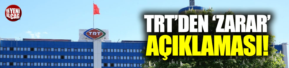 TRT'den 'zarar ediyor' açıklaması