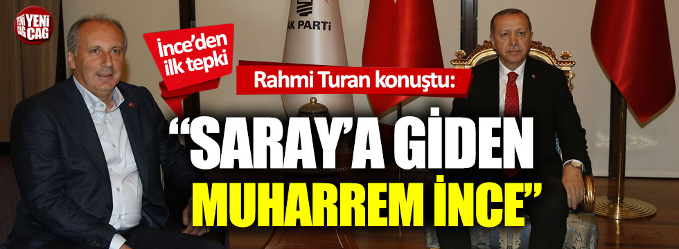 Rahmi Turan açıkladı: Saray'a giden Muharrem İnce