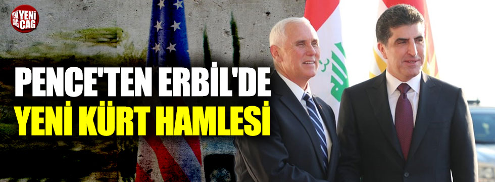 Pence'ten Erbil'de yeni Kürt hamlesi