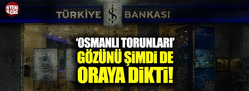 'Osmanlı torunu' Rukiye Bala Hodo gözünü İş Bankası'na dikti!