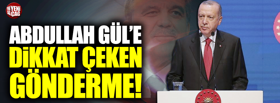 Cumhurbaşkanı Erdoğan'dan Abdullah Gül'e gönderme