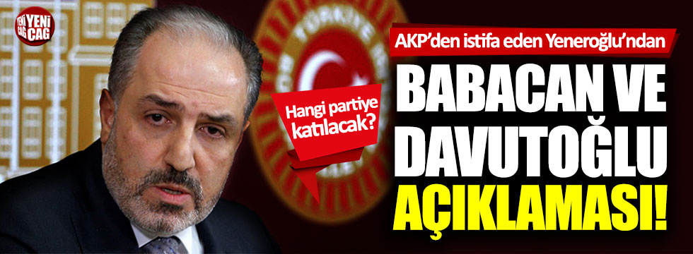 Mustafa Yeneroğlu'ndan Ali Babacan ve Ahmet Davutoğlu açıklaması