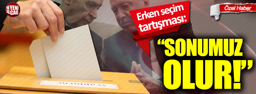 AKP'de erken seçim tartışması: Sonumuz olur