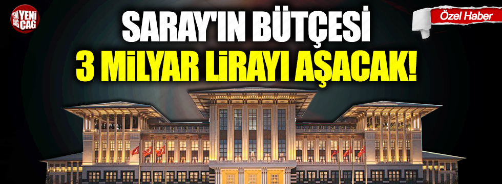 Saray'ın bütçesi 3 milyar lirayı aşacak!