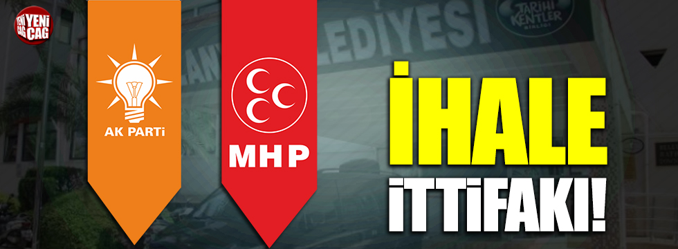 AKP ve MHP'den ihale ittifakı!