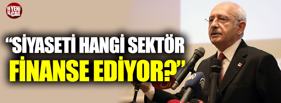 Kemal Kılıçdaorğlu: "Siyaseti hangi sektör finanse ediyor?"