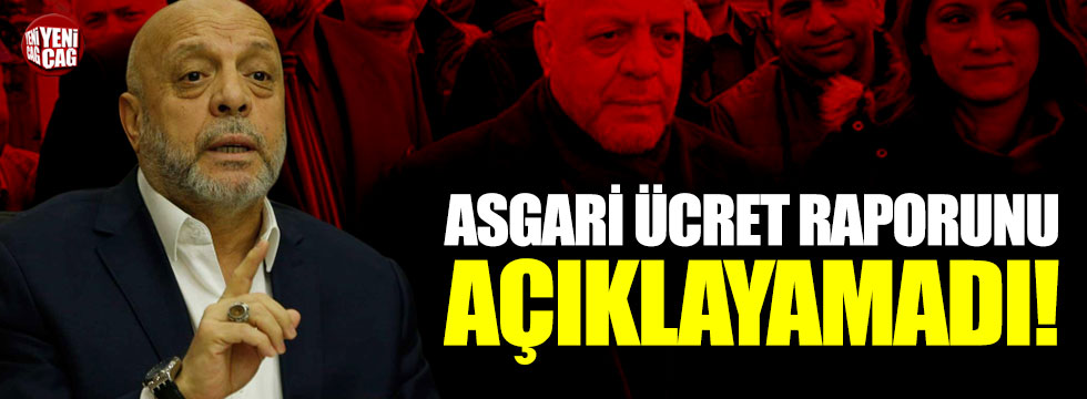 HAK-İŞ Başkanı Mahmut Arslan, asgari ücret raporunu açıklayamadı