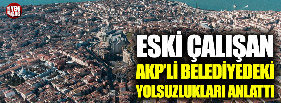 AKP'li belediyedeki yolsuzlukları anlattı