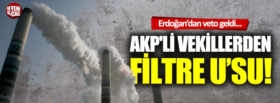 AKP'li vekillerden filtre U'su