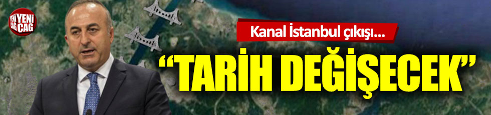 Mevlüt Çavuşoğlu'ndan Kanal İstanbul çıkışı