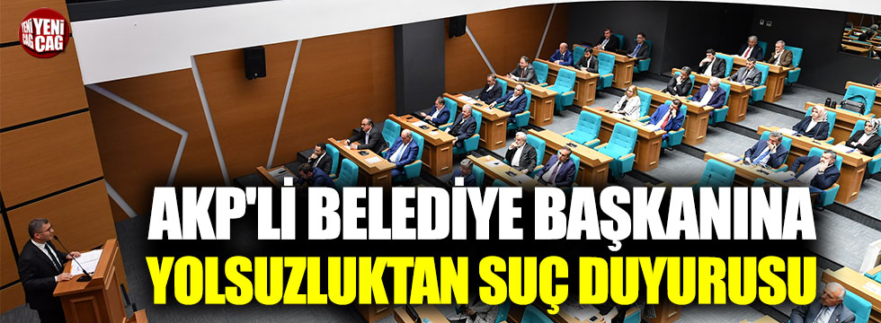 AKP'li belediye başkanına yolsuzluktan suç duyurusu