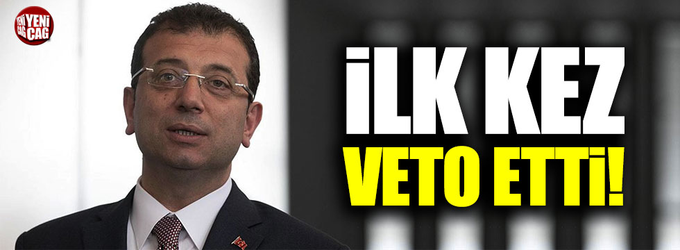Ekrem İmamoğlu İBB'de ilk kez veto etti