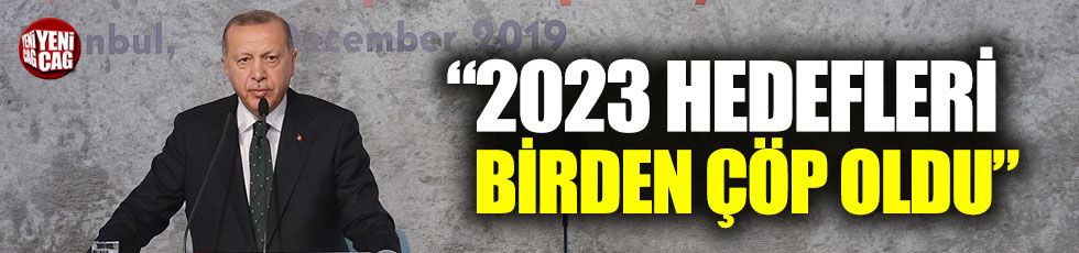 "2023 hedefleri birden çöp oldu"