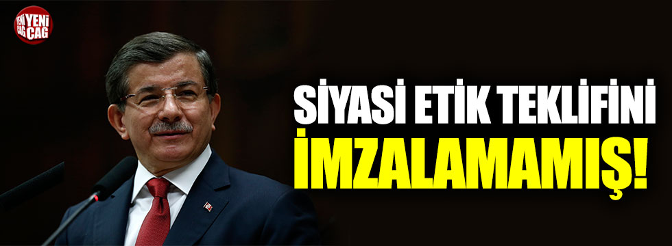Ahmet Davutoğlu, Siyasi Etik teklifini imzalamamış!