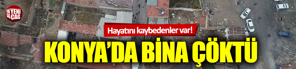 Konya'da bina çöktü: 3 ölü