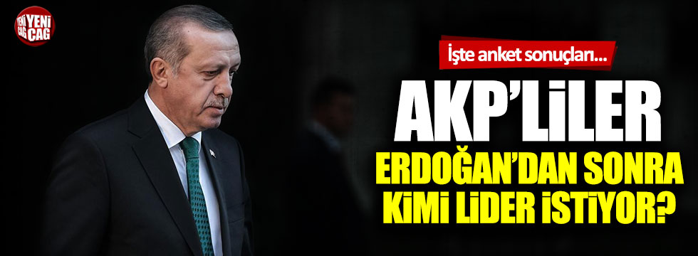 Son anket sonuçları: Tayyip Erdoğan'dan sonra AKP lideri kim olacak?