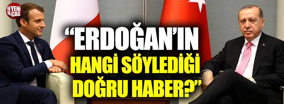 "Erdoğan’ın hangi söylediği doğru haber?"