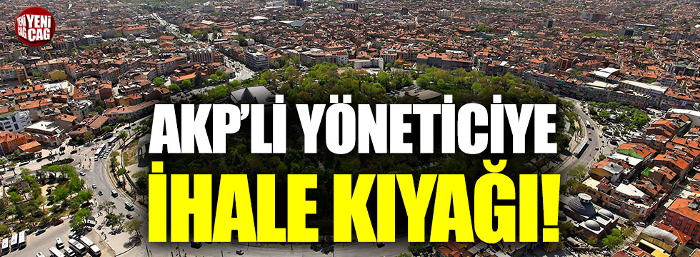 AKP'li belediyenin ihalesini, AKP Genel Merkez yöneticisi kaptı!