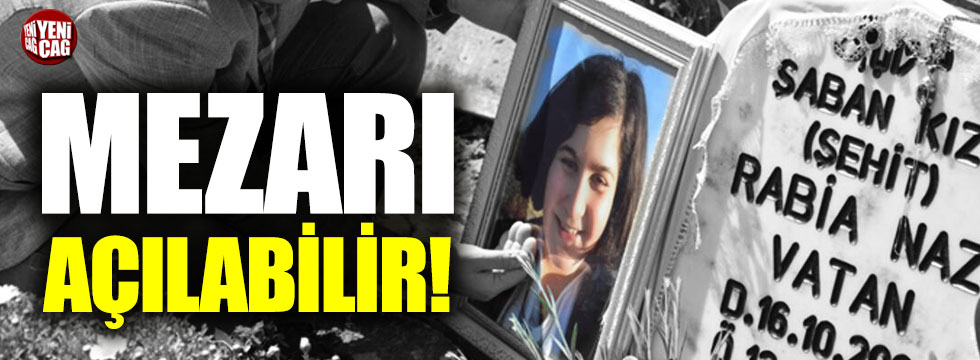 Rabia Naz Vatan'ın mezarı açılabilir