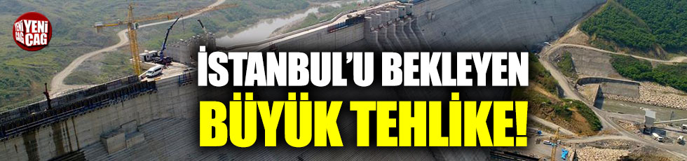 İstanbul'u bekleyen büyük tehlike!