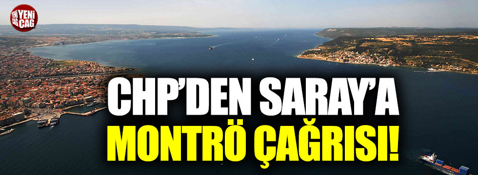 CHP'den Saray'a Montrö Anlaşması çağrısı