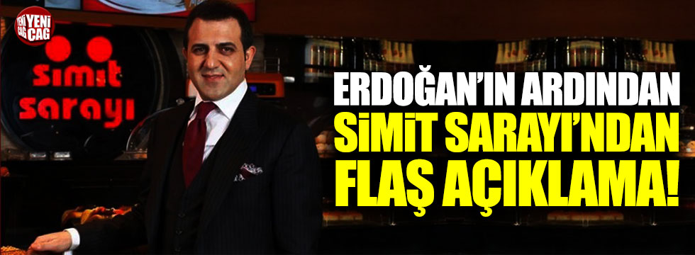 Tayyip Erdoğan'ın ardından Simit Sarayı'ndan açıklama