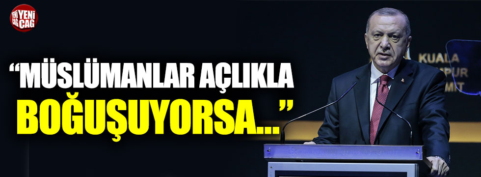 Erdoğan: Müslümanlar açlıkla boğuşuyorsa hatayı bize aramak gerekir