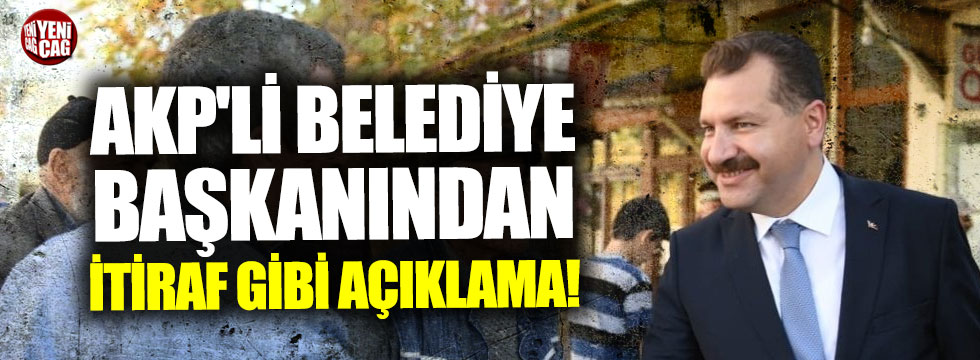 AKP'li belediye başkanından itiraf gibi açıklama!