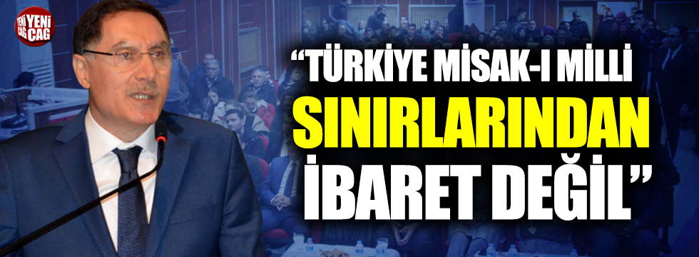 Şeref Malkoç: Türkiye Misak-ı Milli sınırlarından ibaret değil