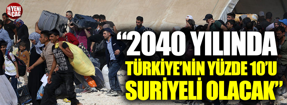 Müsavat Dervişoğlu: “2040 yılında Türkiye’nin yüzde 10’u Suriyeli olacak”