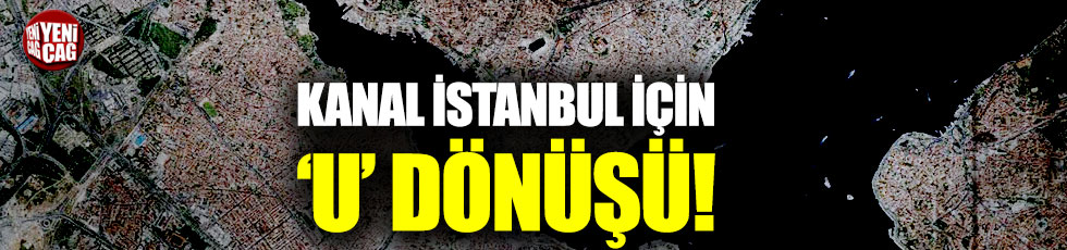 DHMİ'den Kanal istanbul için 'U' dönüşü