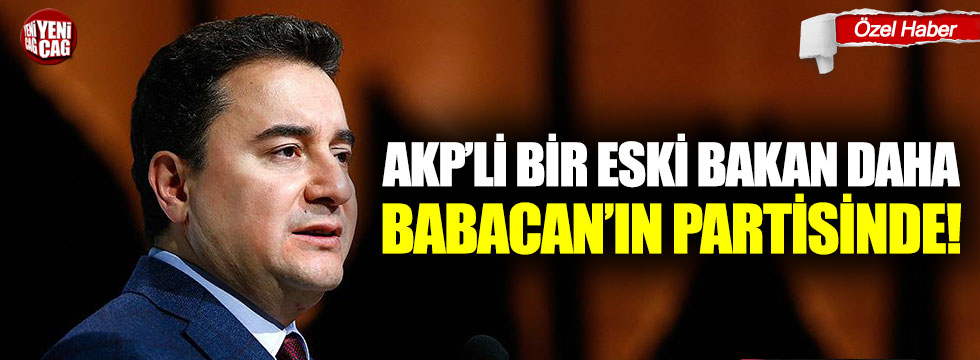 AKP'li bir eski bakan daha Babacan'ın partisinde!