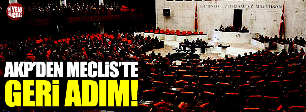AKP'den Meclis'te geri adım!